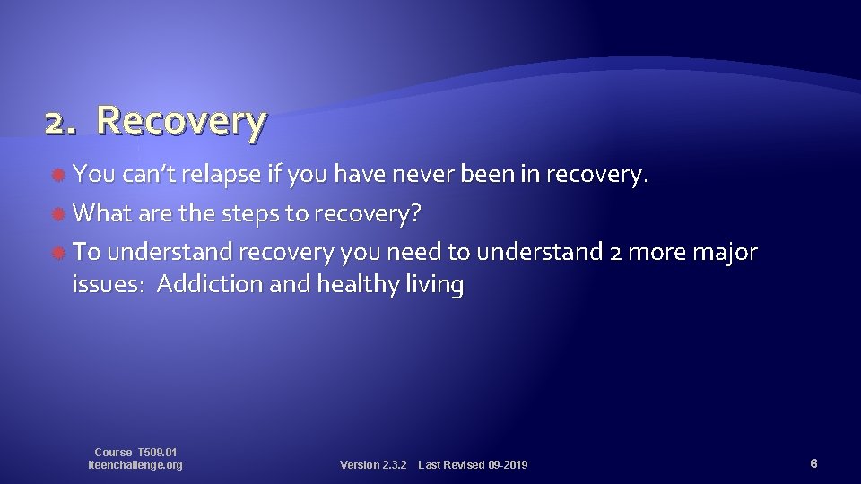 2. Recovery You can’t relapse if you have never been in recovery. What are