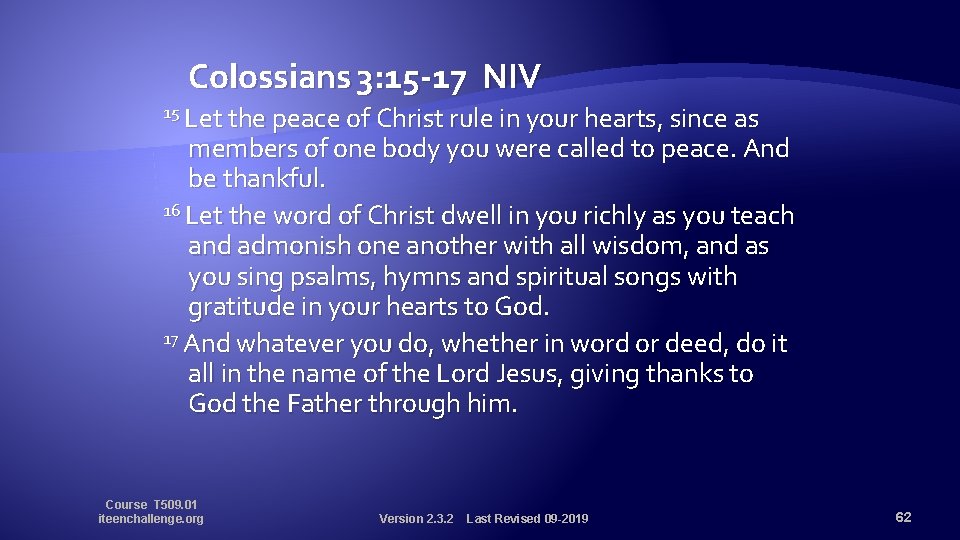 Colossians 3: 15 -17 NIV 15 Let the peace of Christ rule in your