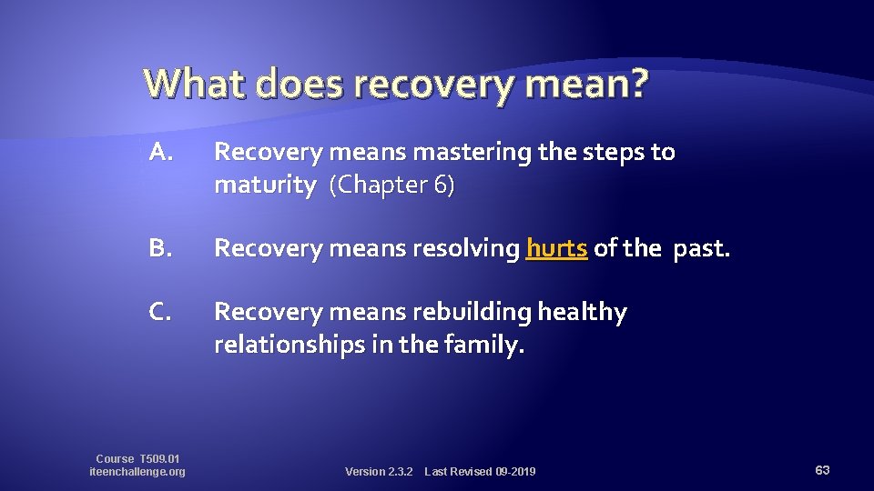 What does recovery mean? A. Recovery means mastering the steps to maturity (Chapter 6)