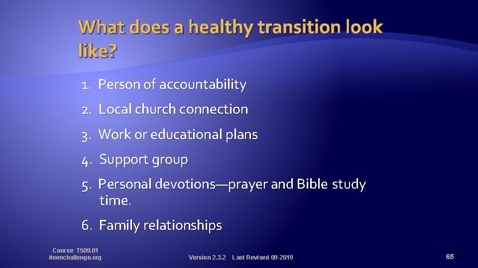 What does a healthy transition look like? 1. Person of accountability 2. Local church
