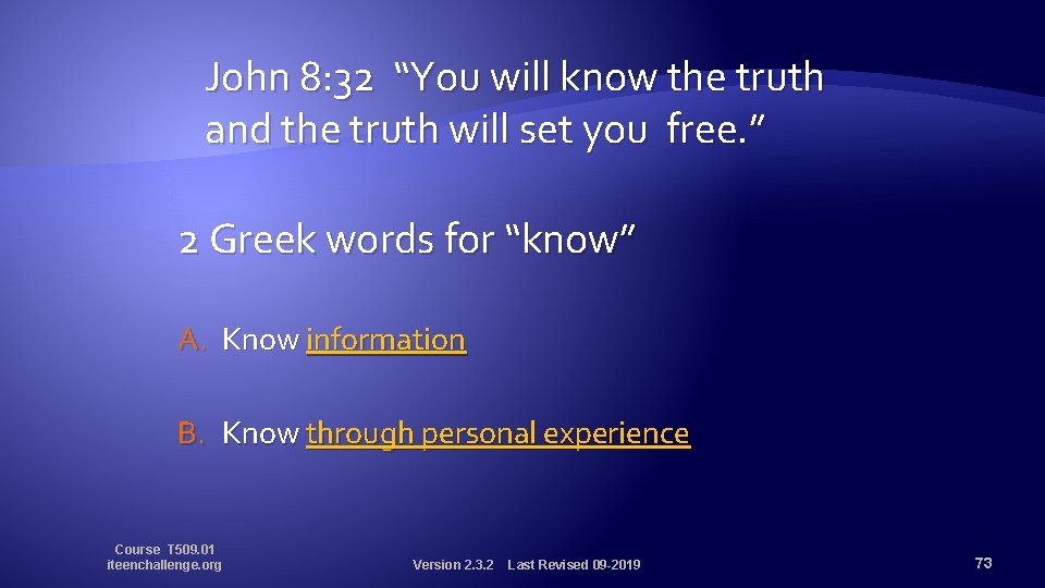 John 8: 32 “You will know the truth and the truth will set you