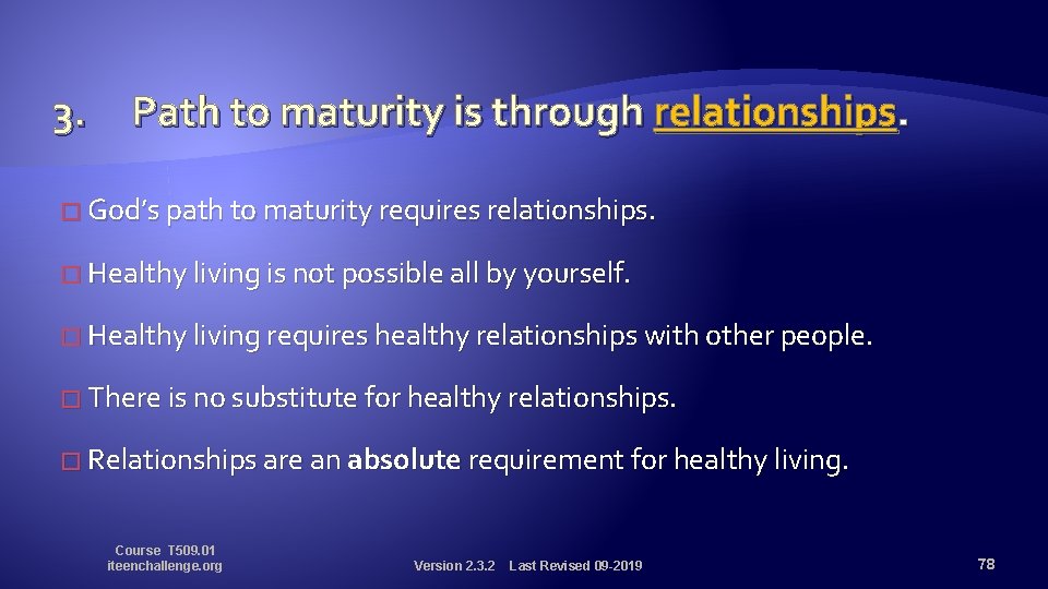 3. Path to maturity is through relationships. � God’s path to maturity requires relationships.