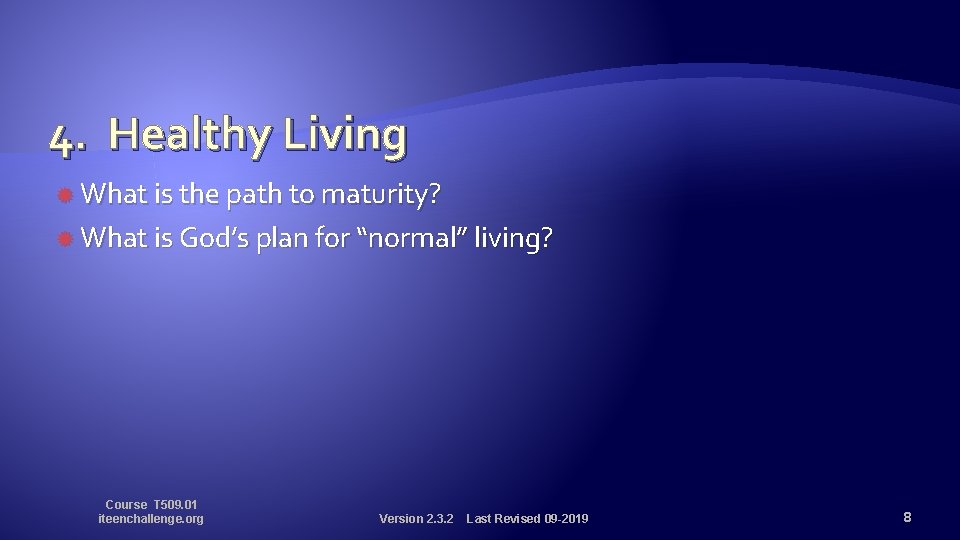 4. Healthy Living What is the path to maturity? What is God’s plan for