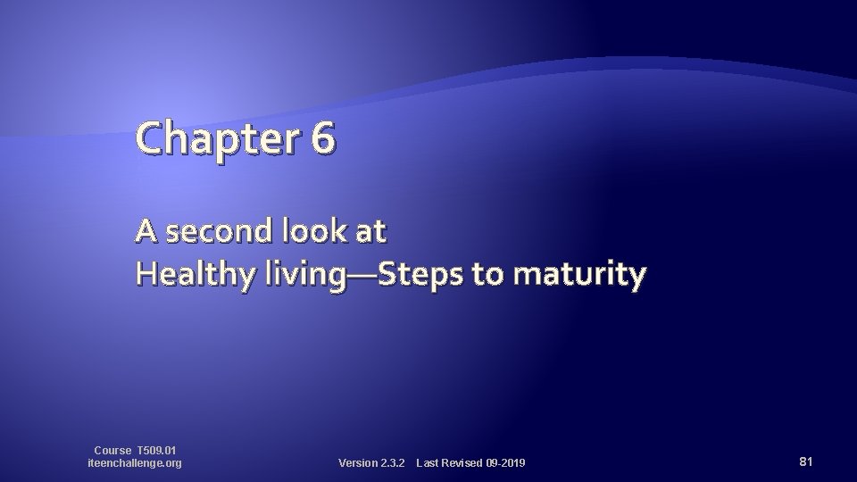 Chapter 6 A second look at Healthy living—Steps to maturity Course T 509. 01