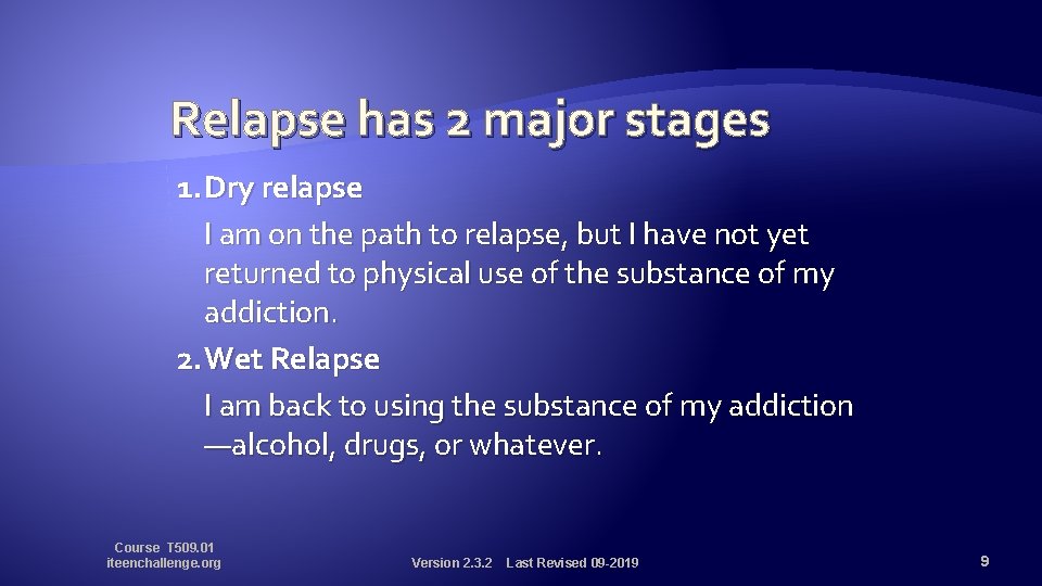 Relapse has 2 major stages 1. Dry relapse I am on the path to