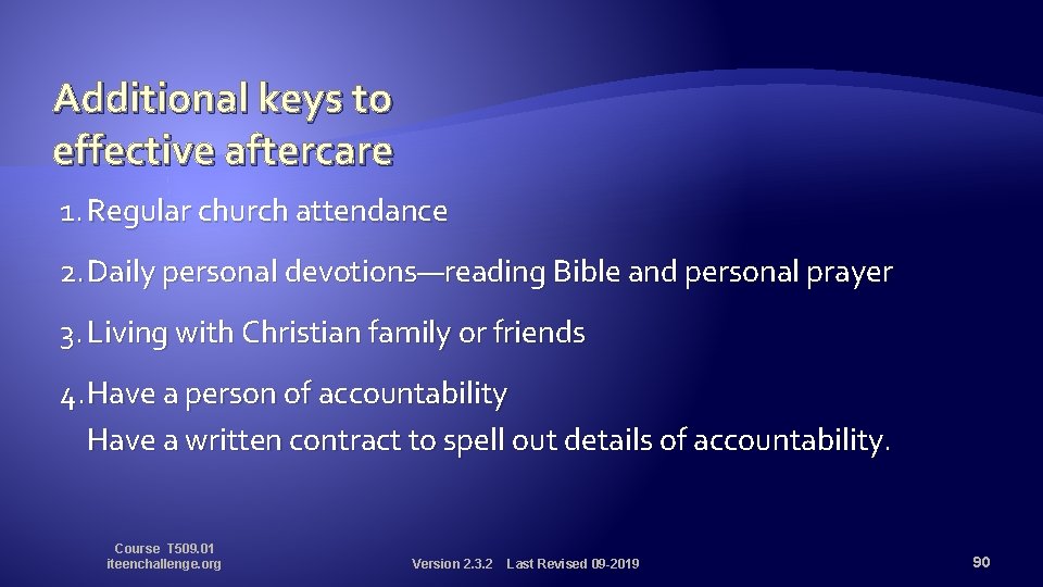 Additional keys to effective aftercare 1. Regular church attendance 2. Daily personal devotions—reading Bible