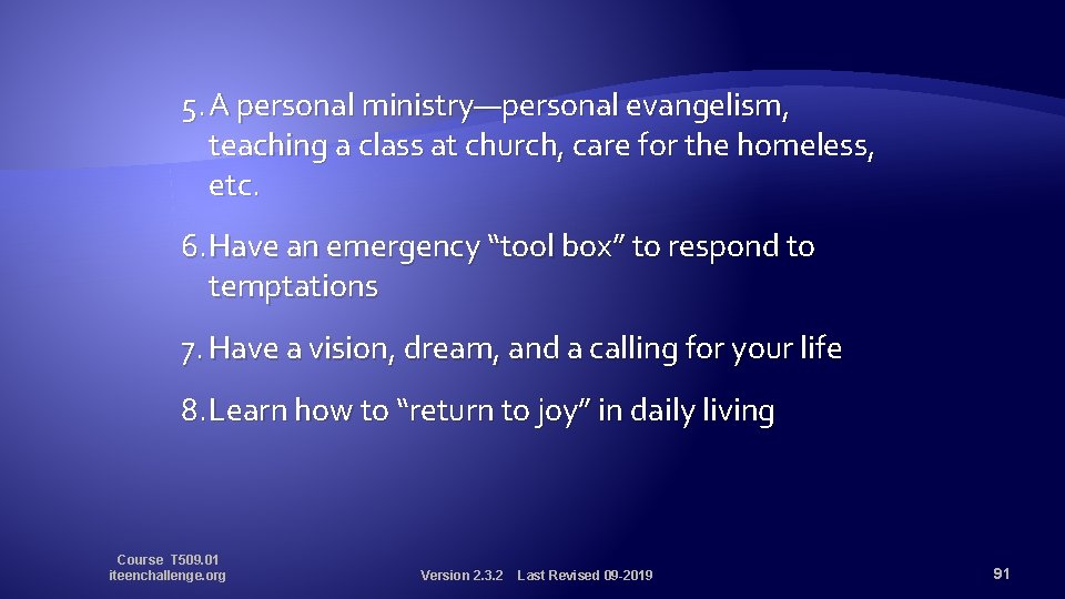 5. A personal ministry—personal evangelism, teaching a class at church, care for the homeless,