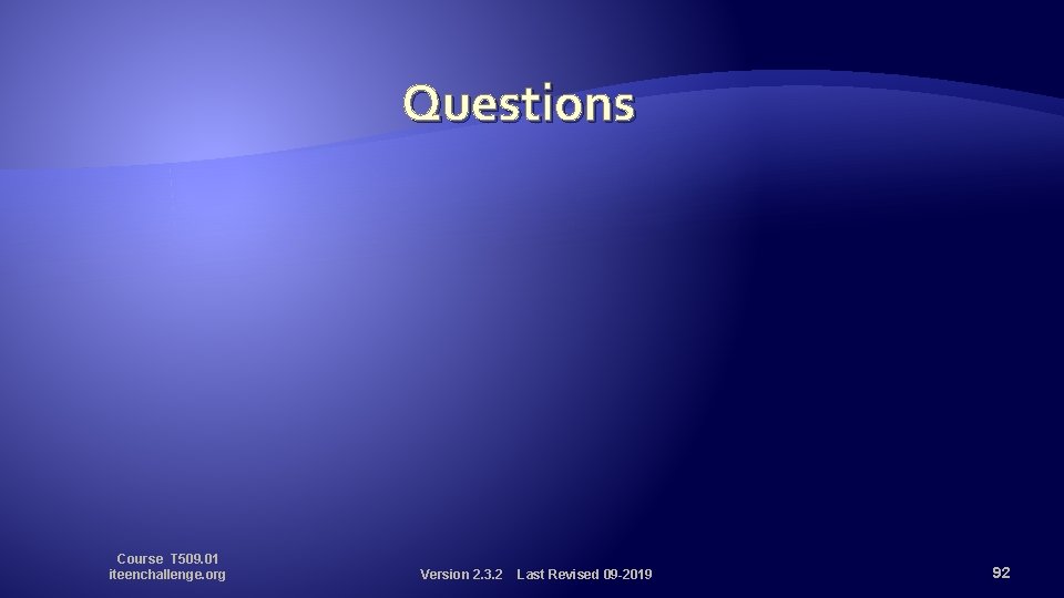 Questions Course T 509. 01 iteenchallenge. org Version 2. 3. 2 Last Revised 09
