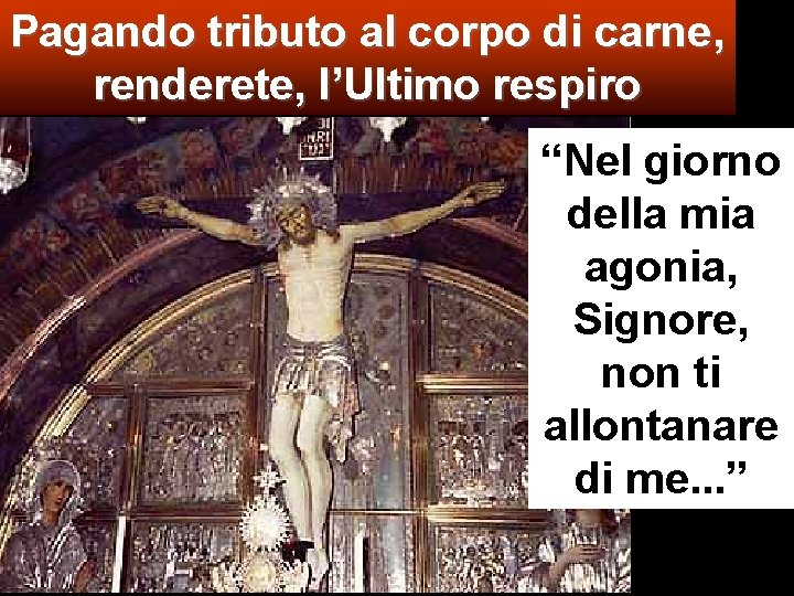 Pagando tributo al corpo di carne, renderete, l’Ultimo respiro “Nel giorno della mia agonia,