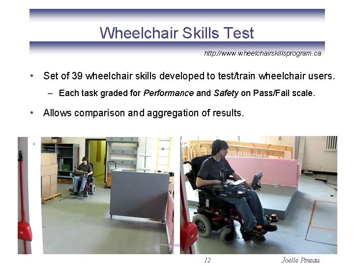 Wheelchair Skills Test http: //www. wheelchairskillsprogram. ca • Set of 39 wheelchair skills developed