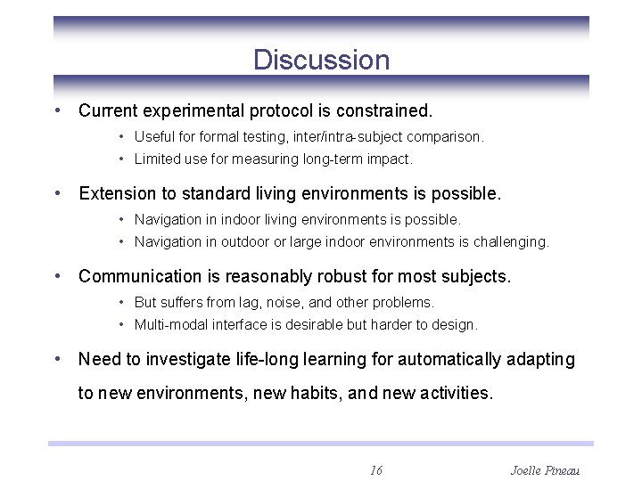 Discussion • Current experimental protocol is constrained. • Useful formal testing, inter/intra-subject comparison. •