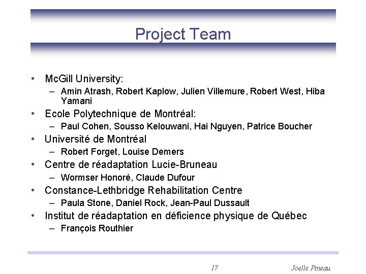 Project Team • Mc. Gill University: – Amin Atrash, Robert Kaplow, Julien Villemure, Robert