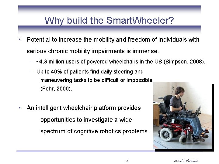 Why build the Smart. Wheeler? • Potential to increase the mobility and freedom of