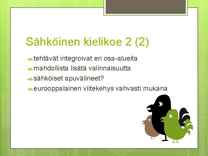 Sähköinen kielikoe 2 (2) tehtävät integroivat eri osa-alueita mahdollista lisätä valinnaisuutta sähköiset apuvälineet? eurooppalainen