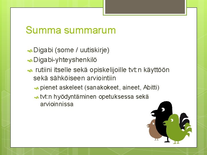 Summa summarum Digabi (some / uutiskirje) Digabi-yhteyshenkilö rutiini itselle sekä opiskelijoille tvt: n käyttöön