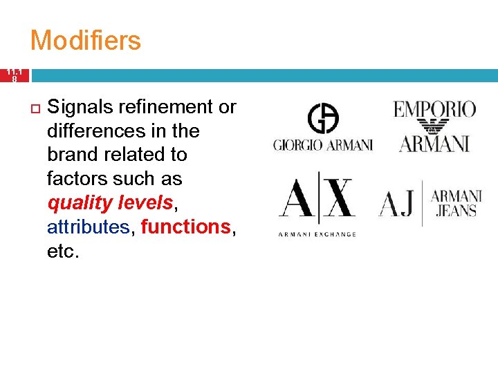 Modifiers 11. 1 8 Signals refinement or differences in the brand related to factors