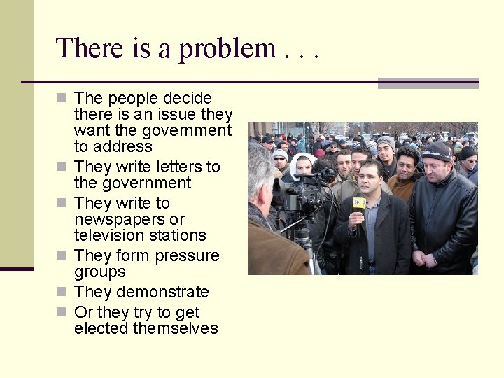 There is a problem. . . n The people decide n n n there