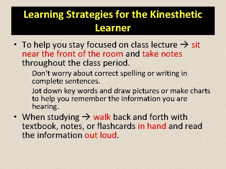 Learning Strategies for the Kinesthetic Learner • To help you stay focused on class