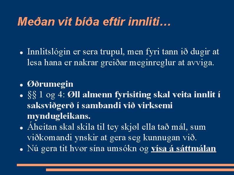 Meðan vit bíða eftir innliti… Innlitslógin er sera trupul, men fyri tann ið dugir