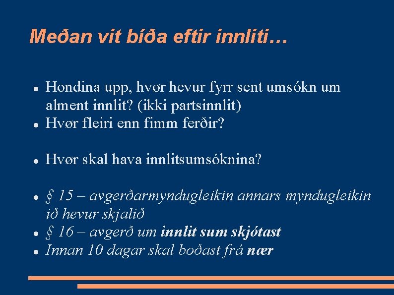 Meðan vit bíða eftir innliti… Hondina upp, hvør hevur fyrr sent umsókn um alment