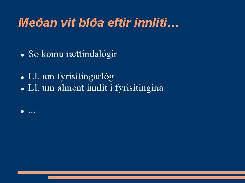 Meðan vit bíða eftir innliti… So komu rættindalógir Ll. um fyrisitingarlóg Ll. um alment