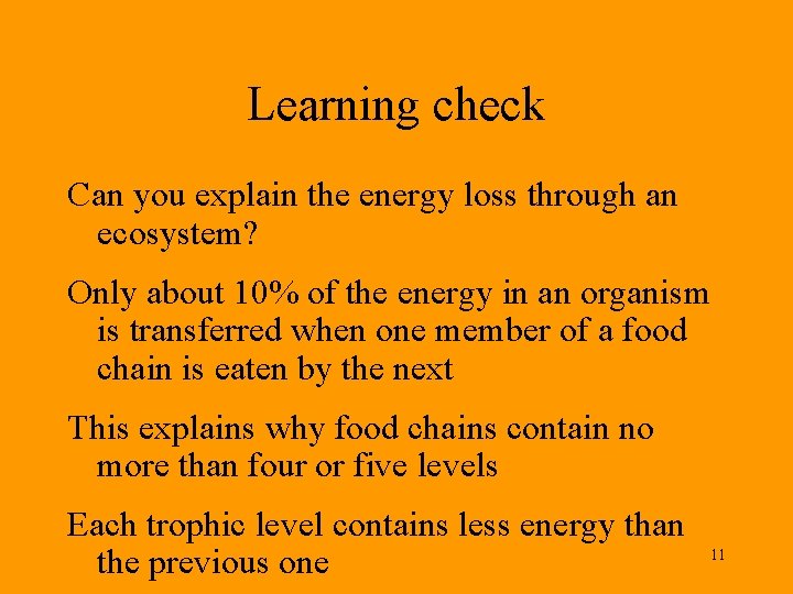 Learning check Can you explain the energy loss through an ecosystem? Only about 10%