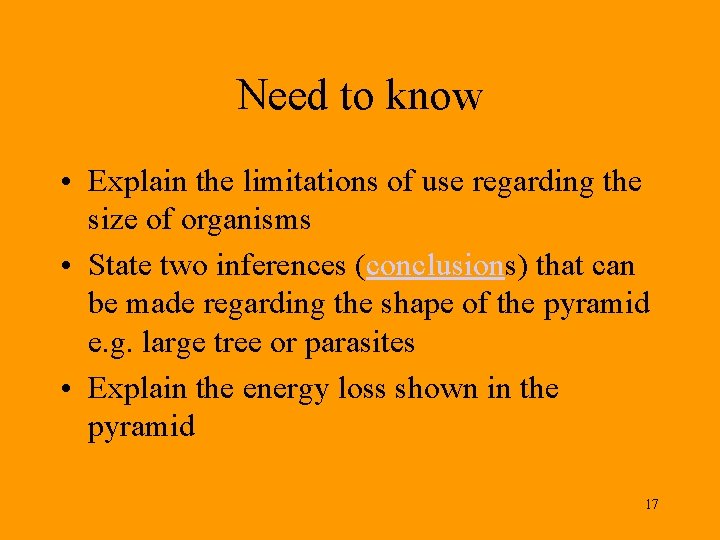 Need to know • Explain the limitations of use regarding the size of organisms