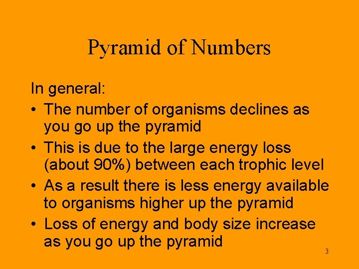 Pyramid of Numbers In general: • The number of organisms declines as you go