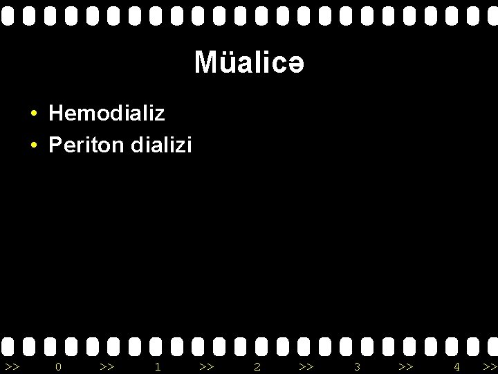 Müalicə • Hemodializ • Periton dializi >> 0 >> 1 >> 2 >> 3