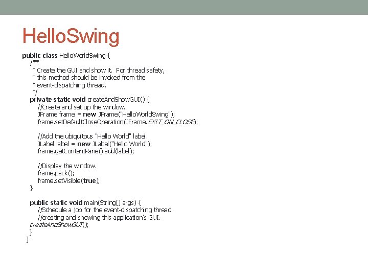 Hello. Swing public class Hello. World. Swing { /** * Create the GUI and