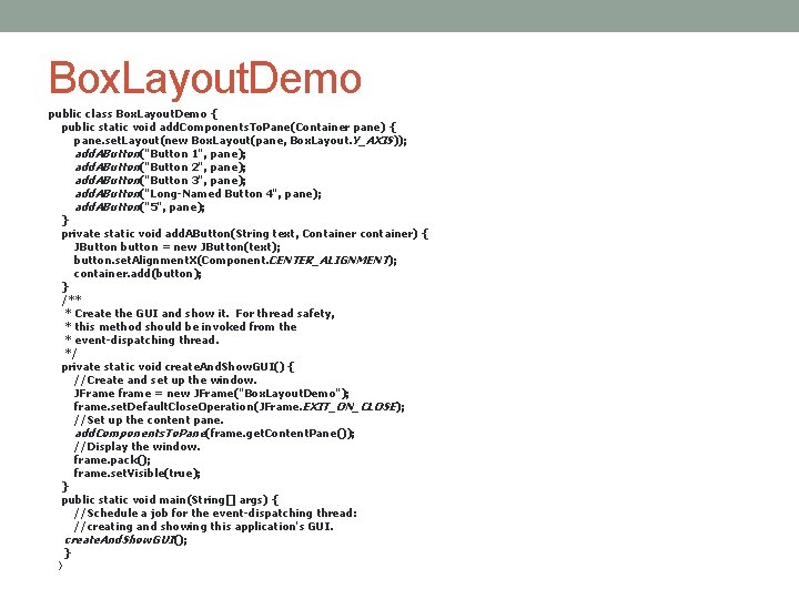 Box. Layout. Demo public class Box. Layout. Demo { public static void add. Components.