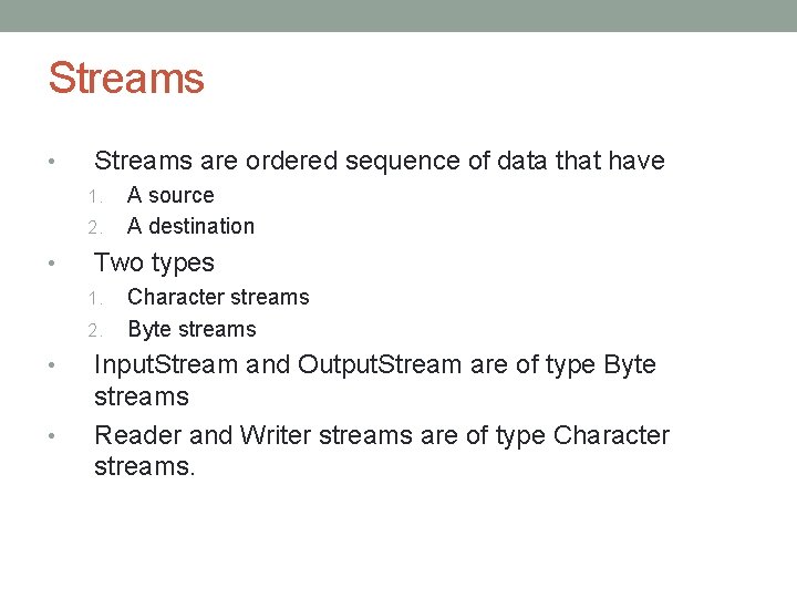 Streams • Streams are ordered sequence of data that have 1. 2. • Two