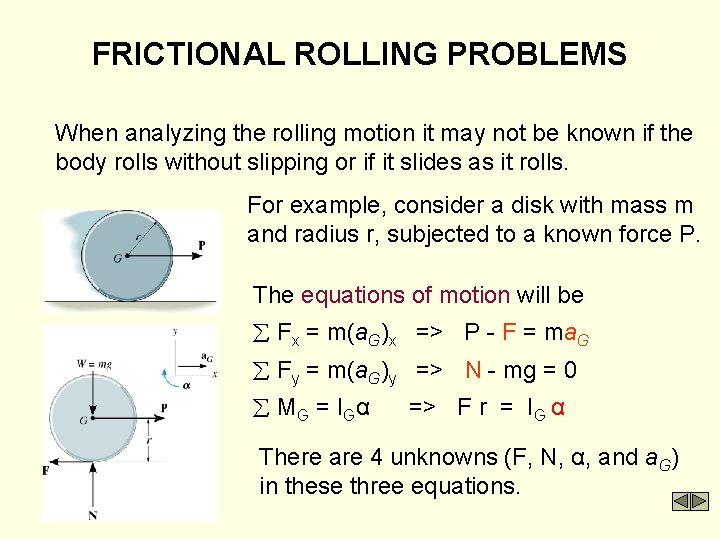 FRICTIONAL ROLLING PROBLEMS When analyzing the rolling motion it may not be known if