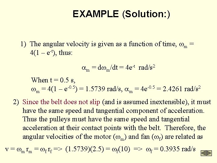 EXAMPLE (Solution: ) 1) The angular velocity is given as a function of time,