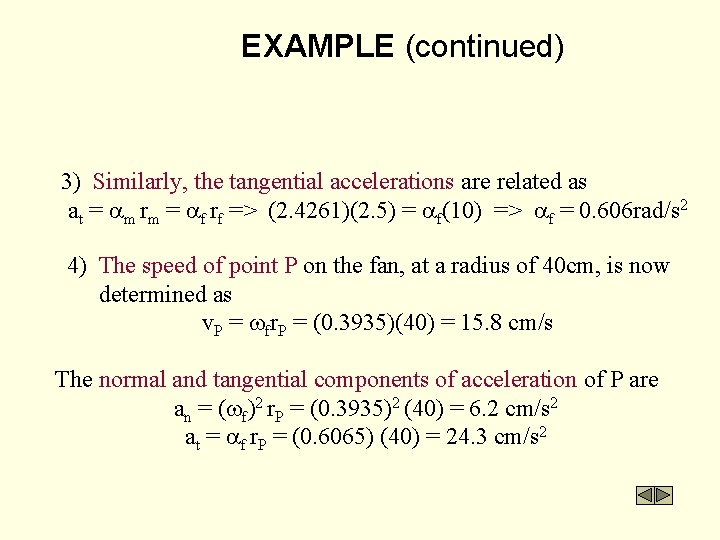 EXAMPLE (continued) 3) Similarly, the tangential accelerations are related as at = m rm