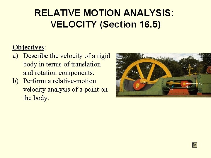 RELATIVE MOTION ANALYSIS: VELOCITY (Section 16. 5) Objectives: a) Describe the velocity of a