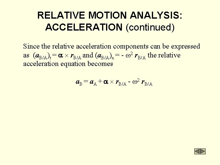 RELATIVE MOTION ANALYSIS: ACCELERATION (continued) Since the relative acceleration components can be expressed as