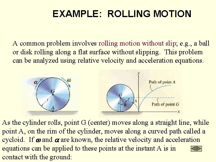 EXAMPLE: ROLLING MOTION A common problem involves rolling motion without slip; e. g. ,