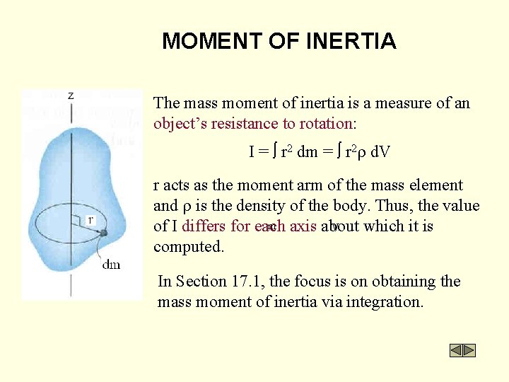 MOMENT OF INERTIA The mass moment of inertia is a measure of an object’s