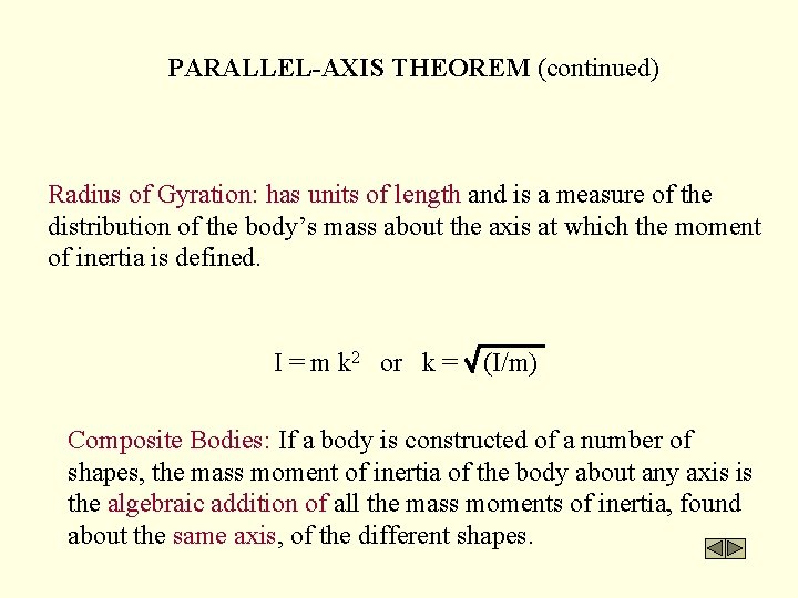 PARALLEL-AXIS THEOREM (continued) Radius of Gyration: has units of length and is a measure