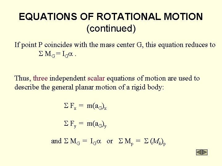 EQUATIONS OF ROTATIONAL MOTION (continued) If point P coincides with the mass center G,