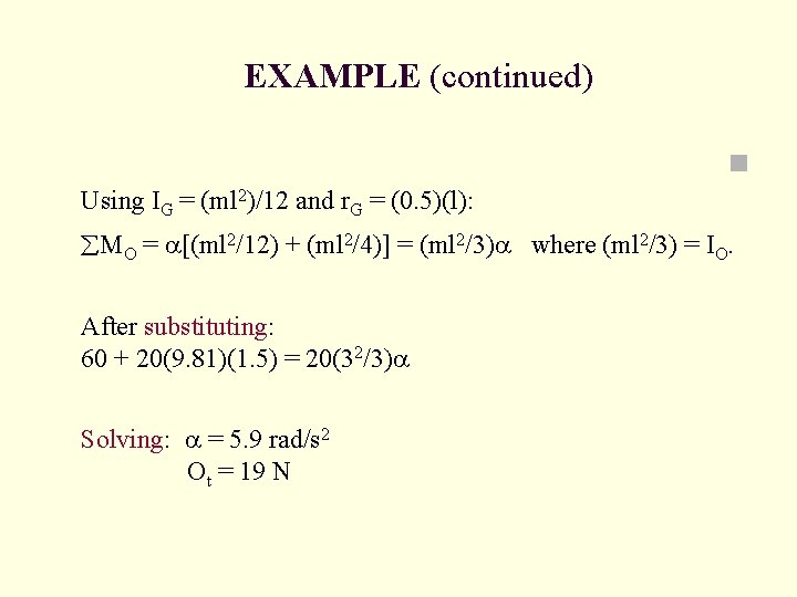 EXAMPLE (continued) n Using IG = (ml 2)/12 and r. G = (0. 5)(l):