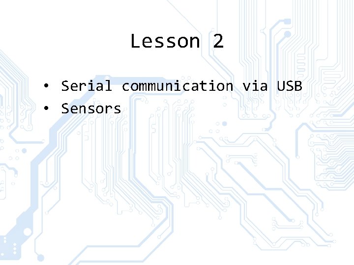 Lesson 2 • Serial communication via USB • Sensors 