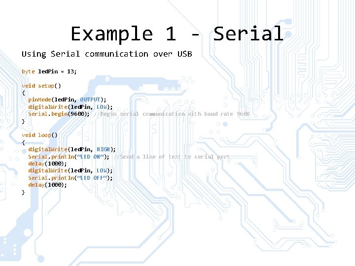 Example 1 - Serial Using Serial communication over USB byte led. Pin = 13; Example 1 - Serial Using Serial communication over USB byte led. Pin = 13;
