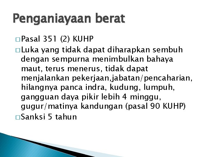 Penganiayaan berat � Pasal 351 (2) KUHP � Luka yang tidak dapat diharapkan sembuh