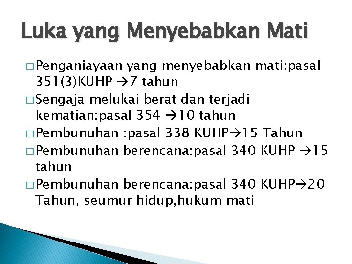 Luka yang Menyebabkan Mati � Penganiayaan yang menyebabkan mati: pasal 351(3)KUHP 7 tahun �