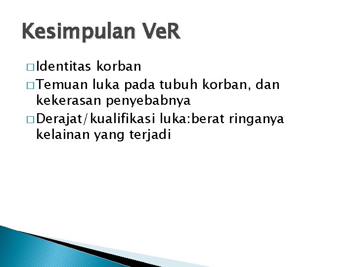 Kesimpulan Ve. R � Identitas korban � Temuan luka pada tubuh korban, dan kekerasan