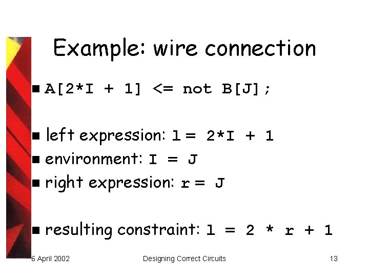 Example: wire connection n A[2*I + 1] <= not B[J]; left expression: l =
