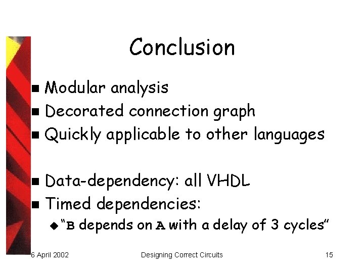 Conclusion Modular analysis n Decorated connection graph n Quickly applicable to other languages n