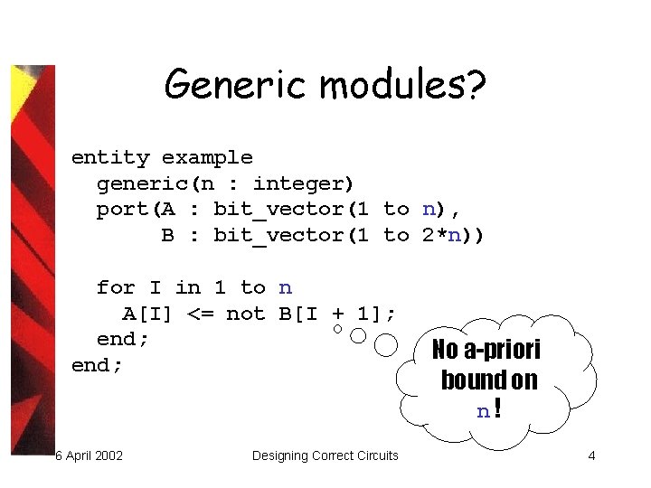 Generic modules? entity example generic(n : integer) port(A : bit_vector(1 to n), B :